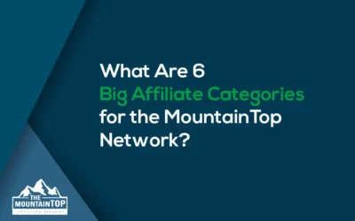 What Are 6 Big Affiliate Categories for the MountainTOP Network?