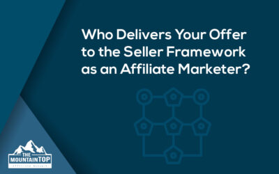 Who Delivers Your Offer to the Seller Framework as an Affiliate Marketer?